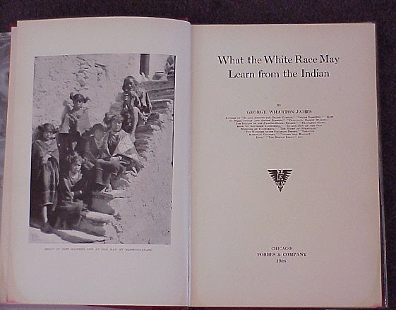 Item #1048 What the White Race May Learn from the Indian. George Wharton James.