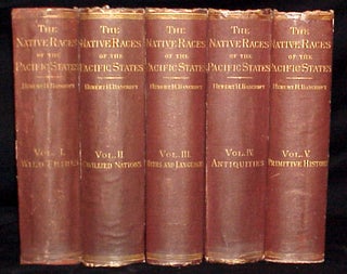 Item #5474 The Native Races of the Pacific States of North America.(5 volumes). Hubert H. Bancroft