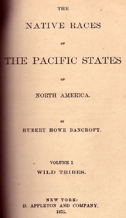 The Native Races of the Pacific States of North America.(5 volumes).