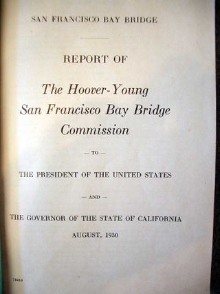 Report of the Hoover - Young San Francisco Bay Bridge Commission to the President of the United States and the Governor of the State of California.