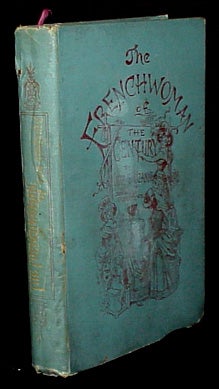 Item #6266 The Frenchwoman of the Century: Fashions-Manors-Usages. Octave Uzanne