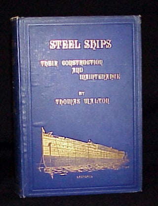 Steel Ships Their Construction and Maintenance - A Manual for Shipbuilders, Ship Superintendents, Students and Marine Engineers.
