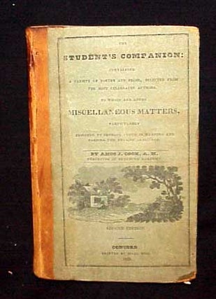 Item #6731 The Students Companion: Containing a Variety of Poetry and Prose, Selected From the...