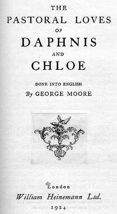 The Pastoral Loves of Daphnis and Chloe Done Into English by George Moore.
