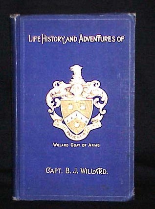 Captain Ben's Book- A Record of the Things Which Happened to Captain Benjamin J. Willard, Pilot. Captain Benjamin Willard.