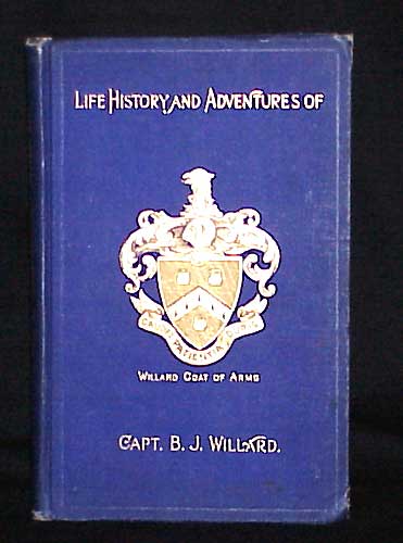Item #7107 Captain Ben's Book- A Record of the Things Which Happened to Captain Benjamin J. Willard, Pilot and Stevedore, During Some Sixty Years on Sea and Land, as Related by Himself. Captain Benjamin Willard.