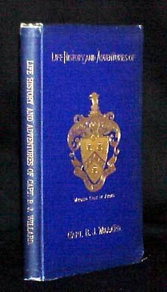 Captain Ben's Book- A Record of the Things Which Happened to Captain Benjamin J. Willard, Pilot and Stevedore, During Some Sixty Years on Sea and Land, as Related by Himself.