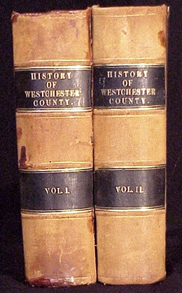 Item #7327 The History of the Several Towns, Manors, and Patents of the County of Westchester, From its First Settlement to the Present Time. Robert Bolton.