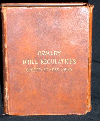 Cavalry Drill Regulations. United States Army. Adopted October 3, 1891.