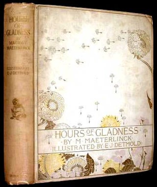 Item #7657 Hours of Gladness. Edward Detmold, Maurice Naeterlinck