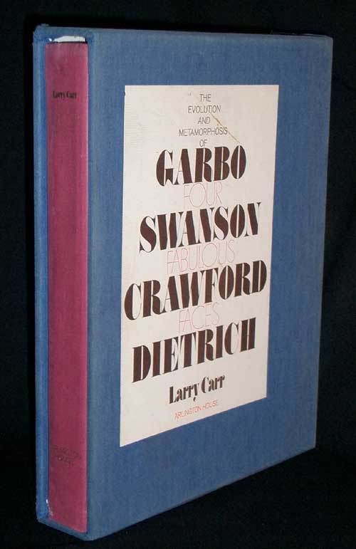 Garbo, Swanson, Crawford, Dietrich- The Evolution and Metamorphosis of Four  Fabulous Faces | Larry Carr | First Edition. This copy inscribed and signed  boldly in ink by Joan Crawford to table of