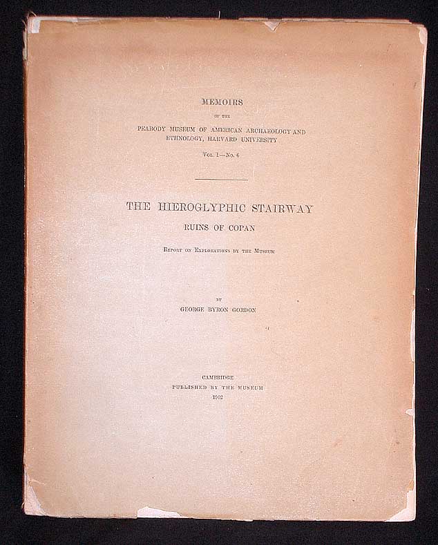 Item #7761 Memoires of the Peabody Museum of American Archaeology and Ethnology, Harvard University Vol. I.- No. 6: The Hieroglyphic Stairway- Ruins of Copan- Report on explorations by the Museum. George Byron Gordon.