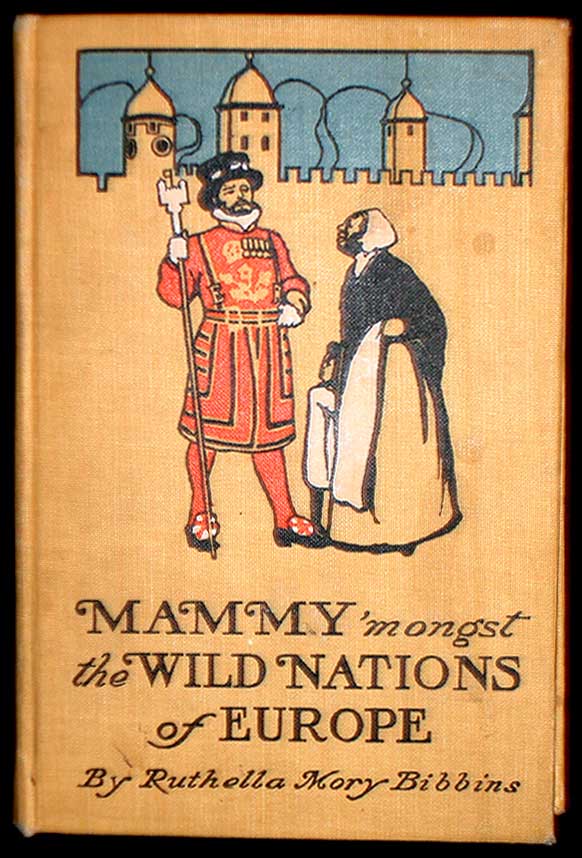 Item #7867 Mammy 'Mongst the Wild Nations of Europe. Ruthella Mory Bibbins.