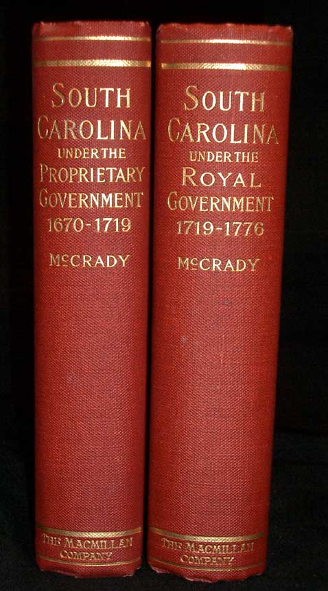 Item #8004 The History of South Carolina Under the Proprietary Government 1670-1719. And; The History of South Carolina Under the Royal Government 1719-1776. Edward McCrady.