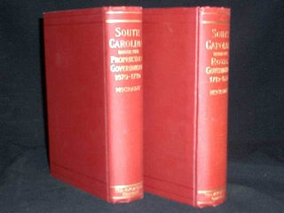 The History of South Carolina Under the Proprietary Government 1670-1719. And; The History of South Carolina Under the Royal Government 1719-1776.