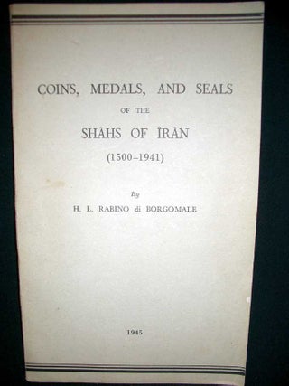 Item #8148 Coins, Medals and Seals of the Shahs Of Iran (1500-1941). H. L. Rabino di Borgomale