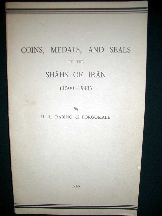 Item #8148 Coins, Medals and Seals of the Shahs Of Iran (1500-1941). H. L. Rabino di Borgomale.