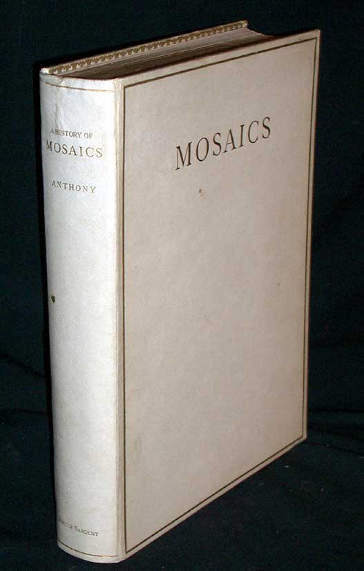 Item #8374 A History of Mosaics. Edgar Waterman Anthony.