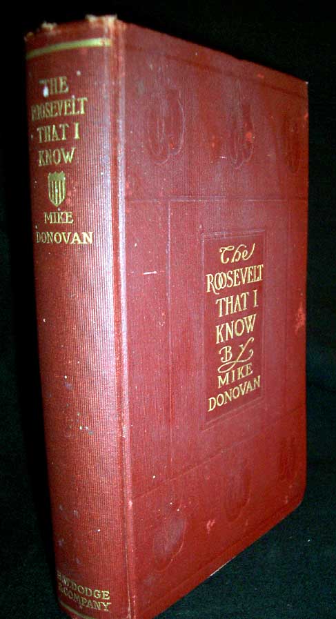 Item #8501 The Roosevelt I Know: Ten Years of Boxing With the President- and Other Memories of Famous Fighting Men. Mike Donovan.