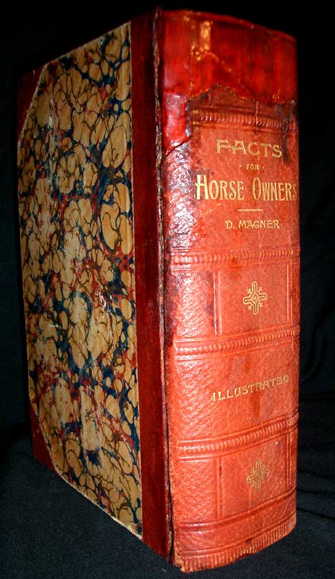 Item #8503 Facts for Horse Owners: A Pictorial Encyclopedia of Practical Instruction, Embracing the Education, Management, and Care of Horses, etc. etc. D. Magner.