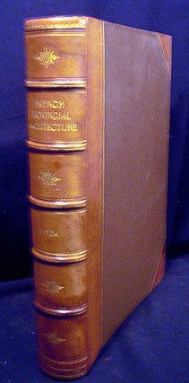 Item #8625 French Provincial Architecture-As Shown in Various Examples of Town and County Houses,...