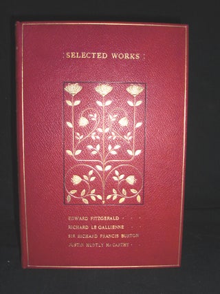Item #8637 Omar Khayyam - Selected Works of Edward Fitzgerald, Richard Le Gallienne, Sir Richard...