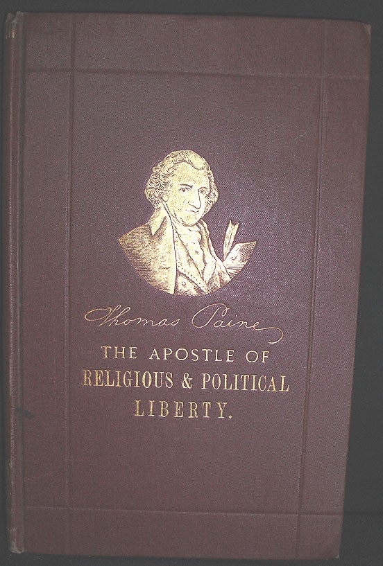 Item #8658 Thomas Paine, The Apostle of Religious and Political Liberty. John E. Remsburg.