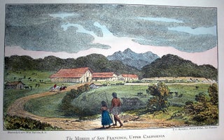 California- A History of the Upper and Lower California from their First Discovery to the Present Time. Comprising an Account of the Climate, Soil, Natural Production, Agriculture, Commerce, Etc. A Full View of the Missionary Establishments and Condition of the Free and Domesticated Indians. With an Appendix relating to steam-navagation in the Pacific.