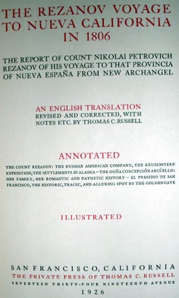 The Rezanov to Nueva California in 1806: The Report of Count Nikolai Petrovich Resonov of His Voyage to that Provincia of Nueva Espana from New Archangel. An English Translation Revised and Corrected, With Notes Etc. by Thomas C. Russell.