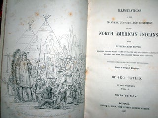 Illustrations of the Manners, Customs and Condition of the North American Indians...