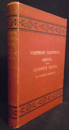 Item #8710 Northern California, Oregon and the Sandwich Islands. Charles Nordhoff
