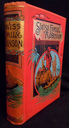 Item #8713 The Swiss Family Robinson or, The Adventures of a Shipwrecked family on an Uninhabited...
