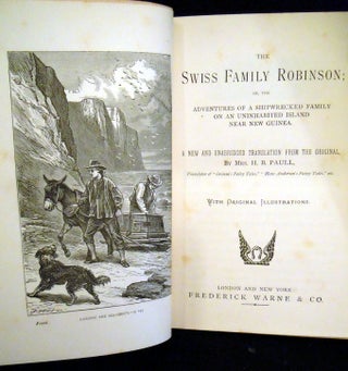 The Swiss Family Robinson or, The Adventures of a Shipwrecked family on an Uninhabited Island Near new Guinea.