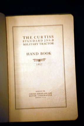 The Curtiss Standard JN-4B Military Tractor Hand Book.