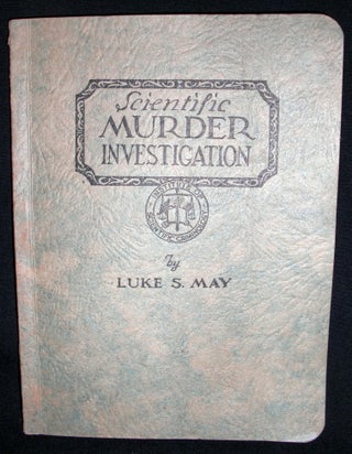 Item #8840 Scientific Murder Investigation. Luke S. May