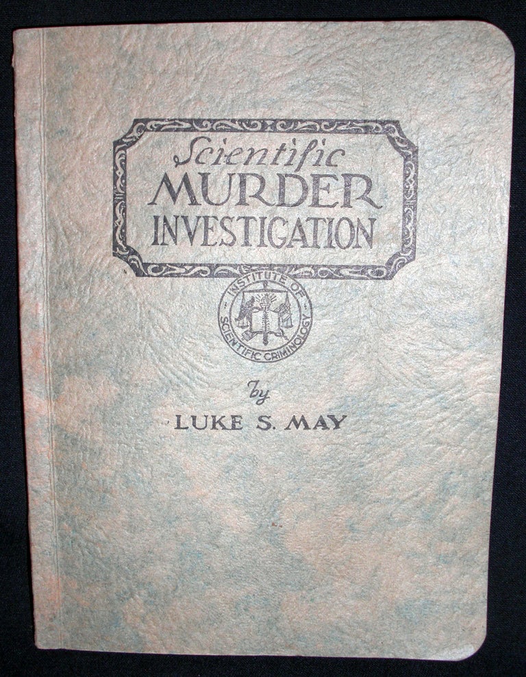 Item #8840 Scientific Murder Investigation. Luke S. May.